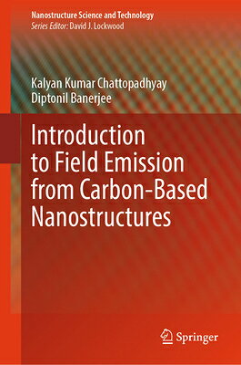 Introduction to Field Emission from Carbon-Based Nanostructures INTRO TO FIELD EMISSION FROM C （Nanostructure Science and Technology） 