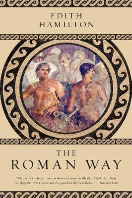 The Roman Way ROMAN WAY Edith Hamilton