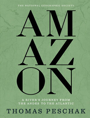 Amazon: A River's Journey from the Andes to the Atlantic AMAZON [ Thomas Peschak ]
