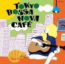 TOKYO BOSSA NOVA CAFE [ (V.A.) ]