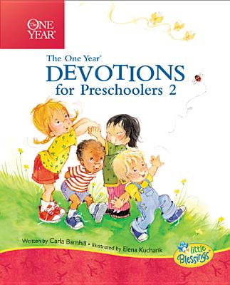 The One Year Devotions for Preschoolers 2: 365 Simple Devotions for the Very Young 1 YEAR DEVOTIONS FOR PRESCHOOL （Little Blessings） Carla Barnhill