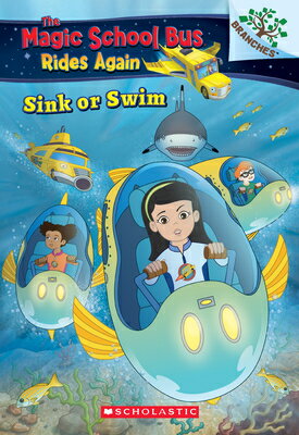 Sink or Swim: Exploring Schools of Fish: A Branches Book (the Magic School Bus Rides Again): Volume SINK OR SWIM EXPLORING SCHOOLS （Magic School Bus Rides Again） Judy Katschke