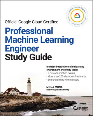 Official Google Cloud Certified Professional Machine Learning Engineer Study Guide OFF GOOGLE CLOUD CERTIFIED PRO （Sybex Study Guide） 