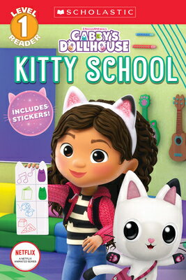 Kitty School (Gabby 039 s Dollhouse: Scholastic Reader, Level 1) KITTY SCHOOL (GABBYS DOLLHOUSE （Scholastic Reader: Level 1） Gabrielle Reyes