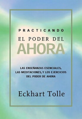 Practicando El Poder de Ahora: Practicing the Power of Now, Spanish-Language Edition SPA-PRACTICANDO EL PODER DE AH 