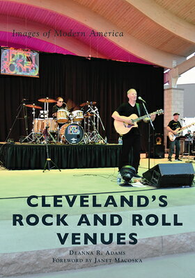 Cleveland's Rock and Roll Venues CLEVELANDS ROCK & ROLL VENUES （Images of Modern America） 