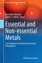 Essential and Non-Essential Metals: Carcinogenesis, Prevention and Cancer Therap...