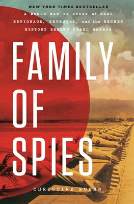 Family of Spies: A World War II Story of Nazi Espionage, Betrayal, and the Secret History Behind Pea FAMILY OF SPIES [ Christine Kuehn ]