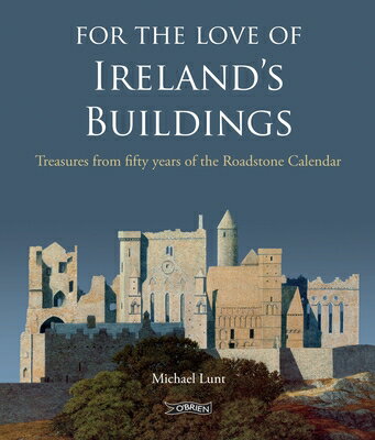 For the Love of Ireland's Buildings: Treasures from Fifty Years Roadstone Calendar IRELANDS BUILD [ Michael Lunt ]