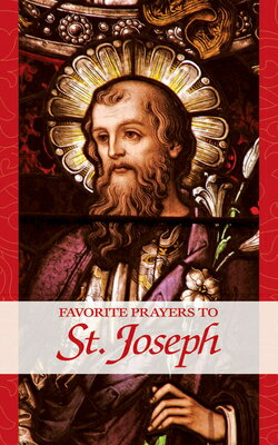 Favorite Prayers to St. Joseph FAVORITE PRAYERS TO ST JOSEPH [ Anonymous ]