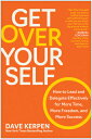 Get Over Yourself: How to Lead and Delegate Effectively for More Time More Freedom and More Succes GET OVER YOURSELF Dave Kerpen 