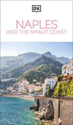 DK Naples and the Amalfi Coast: Must-See Sights. Culture & History. Detailed Maps & Tours. Covers Na DK NAPLES & THE AMALFI COAST （Travel Guide） [ Dk Travel ]