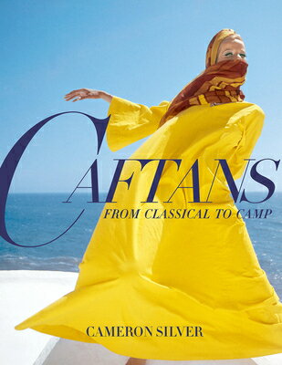 Caftans: From Classical to Camp: A Fashion History CAFTANS FROM CLASSICAL TO CAMP [ Cameron Silver ](3.0)