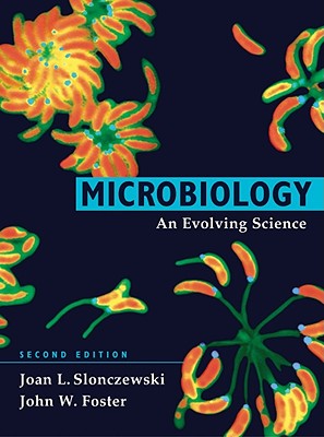 Microbiology: An Evolving Science MICROBIOLOGY 2/E [ Joan L. Slonczewski ]