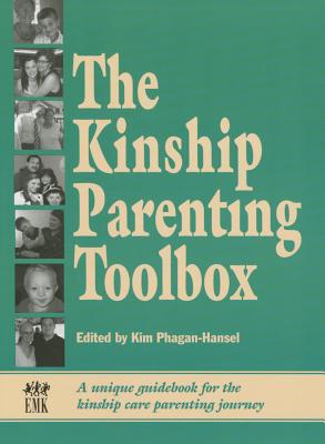 The Kinship Parenting Toolbox: A Unique Guidebook for the Kinship Care Parenting Journey KINSHIP PARENTING TOOLBOX [ Kim Phagan-Hansel ]