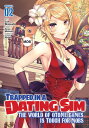 Trapped in a Dating Sim: The World of Otome Games Is Tough for Mobs (Manga) Vol....