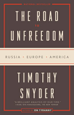 The Road to Unfreedom: Russia, Europe, America ROAD TO UNFREEDOM Timothy Snyder