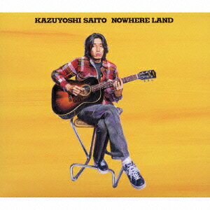 「NOWHERE LAND」 [ 斉藤和義 ]
