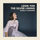【輸入盤】Look For The Silver Lining [ Isabella Lundgren ]