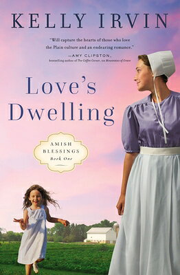 Love's Dwelling: A Heartfelt Amish Romance Filled with Faith, Family, and the Power of Love to Overc LOVES DWELLING （Amish Blessings） 