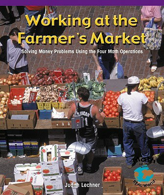 Working at the Farmer's Market: Solving Money Problems Using the Four Math Equations WORKING AT THE FARMERS MAR-6PK [ Barbara M. Linde ]