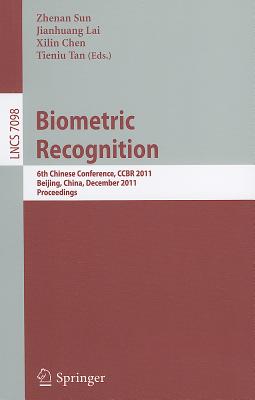 Biometric Recognition: 6th Chinese Conference, CCBR 2011, Beijing, China, December 3-4, 2011. Procee
