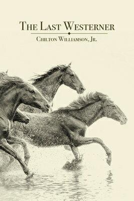 The Last Westerner LAST WESTERNER [ Chilton Williamson Jr ]
