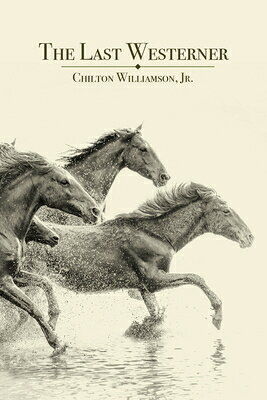 The Last Westerner LAST WESTERNER [ Chilton Williamson Jr ]