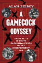 A Gamecock Odyssey: University of South Carolina Sports in the Independent Era GAMECOCK ODYSSEY Alan Piercy