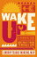 Wake Up!: The Powerful Guide to Changing Your Mind about What It Means to Really Live WAKE UP [ Lindsay Teague Moreno ]