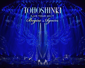 東方神起 LIVE TOUR 2017 ～Begin Again～ Blu-ray Disc2枚組(スマプラ対応)(初回生産限定)【Blu-ray】 [ 東方神起 ]