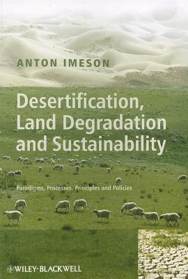 Desertification, Land Degradation and Sustainability DESERTIFICATION LAND DEGRADATI [ Anton Imeson ]