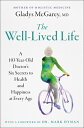 The Well-Lived Life: A 103-Year-Old Doctor's Six Secrets to Health and Happiness at Every Age WELL-LIVED LIFE [ Gladys McGarey ]