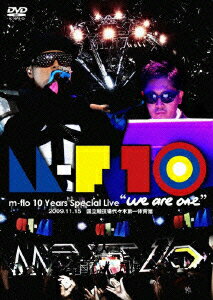 m-flo 10 Years Special Live we are one [ m-flo ]