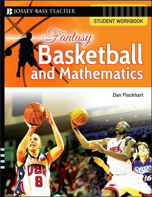 Fantasy Basketball and Mathematics: Student Workbook FANTASY BASKETBALL & MATHEMATI （Fantasy Sports and Mathematics） [ Dan Flockhart ]