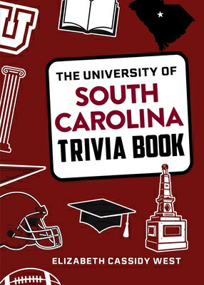 The University of South Carolina Trivia Book UNIV OF SOUTH CAROLINA TRIVIA （College Trivia） [ Elizabeth Cassidy West ]