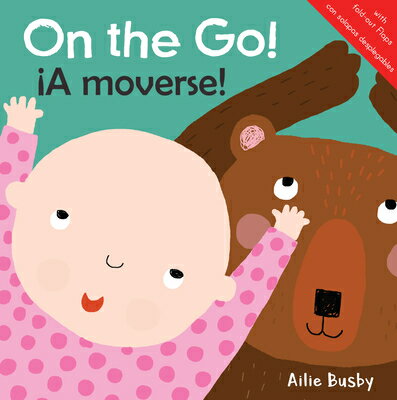 On the Go /A Moverse SPA-ON THE GO/A MOVERSE NEW AR （Just Like Me/。igual Que Yo (English/Spanish Bilingual)） Ailie Busby