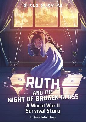 Ruth and the Night of Broken Glass: A World War II Survival Story RUTH & THE NIGHT OF BROKEN GLA （Girls Survive） [ Emma Bernay ]
