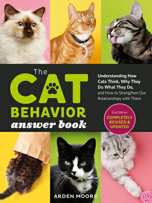 The Cat Behavior Answer Book, 2nd Edition: Understanding How Cats Think, Why They Do What They Do, a