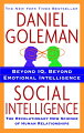 The author of the "New York Times" bestseller "Emotional Intelligence" delivers a groundbreaking work that reveals humans have a built-in bias toward empathy, cooperation, and altruism--provided they develop the social intelligence to nurture these capacities.