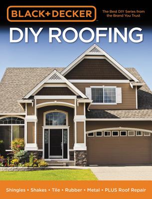 Black & Decker DIY Roofing: Shingles - Shakes - Tile - Rubber - Metal - Plus Roof Repair BLACK & DECKER DIY ROOFING （Black & Decker） [ Editors of Cool Springs Press ]