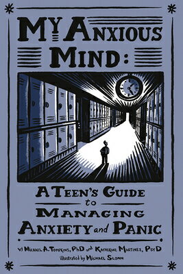 My Anxious Mind: A Teen's Guide to Managing Anxiety and Panic MY ANXIOUS MIND [ Michael A. Tompkins ]