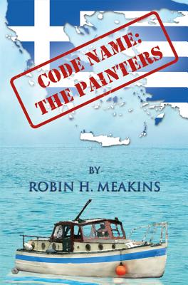 Code Name: The Painters CODE NAME THE PAINTERS [ Robin H. Meakins ]