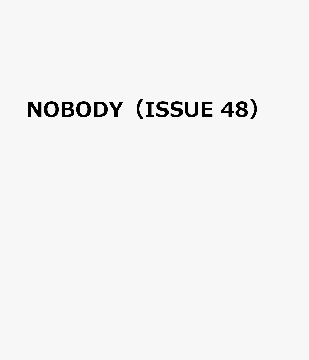 NOBODY（ISSUE 48）