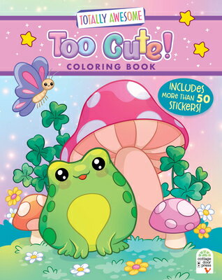 Totally Awesome Too Cute Coloring Book with Stickers COLOR BK-TOTALLY AWESOME TOO C （Totally Awesome） 