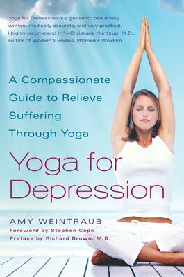 Yoga for Depression: A Compassionate Guide to Relieve Suffering Through Yoga YOGA FOR DEPRESSION [ Amy Weintraub ]