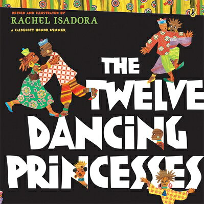 The Twelve Dancing Princesses 12 DANCING PRINCESSES [ Rachel Isadora ]