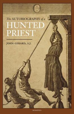 The Autobiography of a Hunted Priest AUTOBIOG OF A HUNTED PRIEST [ John Gerard ]