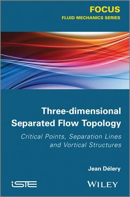 Three-Dimensional Separated Flow Topology: Critical Points, Separation Lines and Vortical Structures 3-DIMENSIONAL SEPARATED FLOW T [ Jean Dlery ]