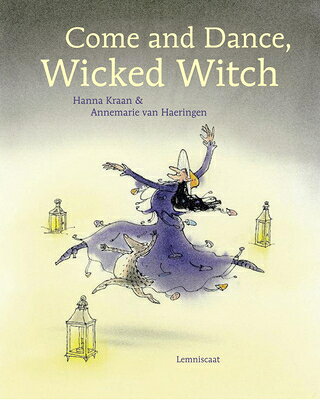Come and Dance, Wicked Witch! COME & DANCE WICKED WITCH [ Hanna Kraan ]